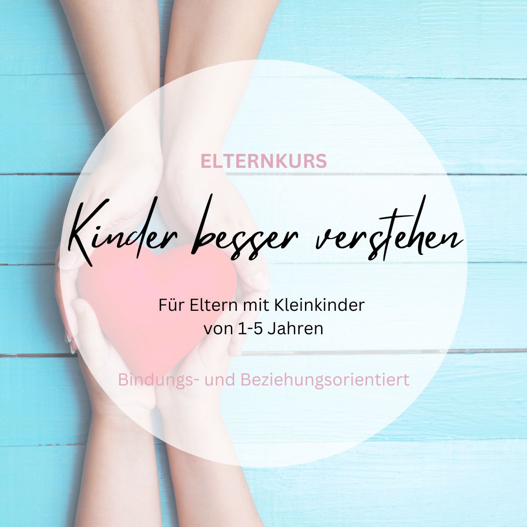 Elternkurs - Kinder besser verstehen 24.5 / 25.5 / 14.6 jeweils 09.30 - 13.30 Uhr - Siliblu Boutique & Atelier