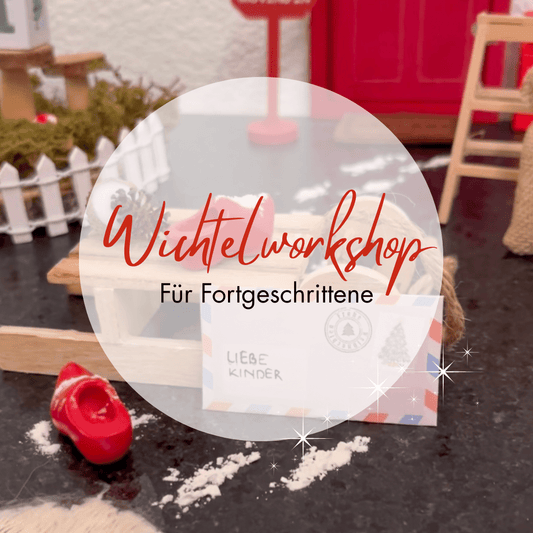 Wichtelworkshop "Fortgeschrittene" (Erwachsene) Donnerstag, 12. November 26 // 18.30 - 21.30 Uhr - Siliblu Boutique & Atelier